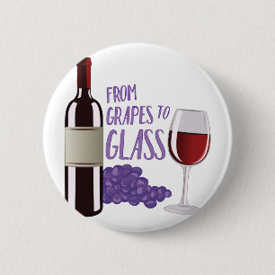 Grapes To Glass 6 Cm Round Badge