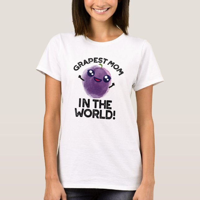 Grapest Mum In The World Funny Fruit Pun  T-Shirt (Front)