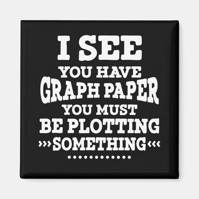 Graph Paper Plotting Something Pun Math Teacher Magnet (Front)
