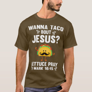 Graphic 365 Wanna Taco Bout Jesus  Funny Taco T-Shirt