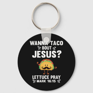 Graphic 365 Wanna Taco Bout Jesus Tee Funny Taco C Key Ring