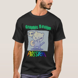 Graphic Design Is My Passion Illustrators T-Shirt