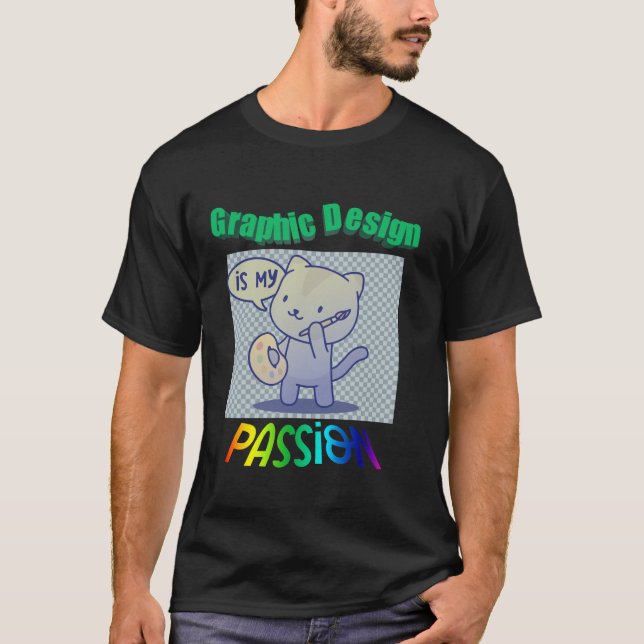 Graphic Design Is My Passion Illustrators T-Shirt (Front)