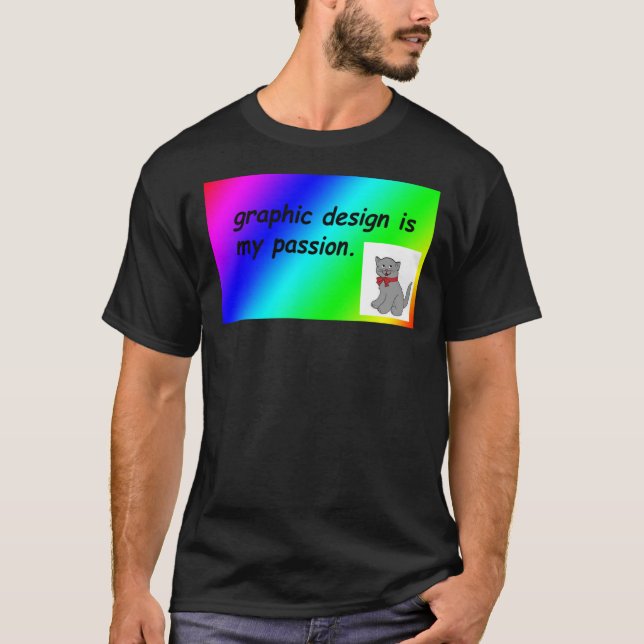 Graphic design is my passion rainbow comic sans Cl T-Shirt (Front)