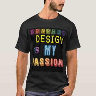 Graphic Design Is My Passion WordArt Pun Meme T-Shirt