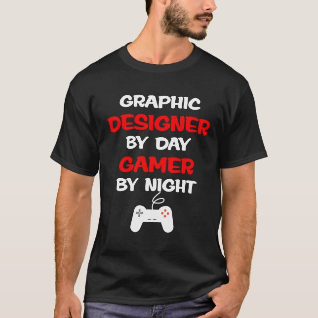 Graphic Designer by Day Gamer By Night T-Shirt (Front)