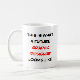 graphic designer, future coffee mug