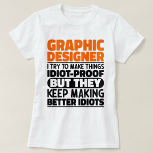 Graphic Designer I Try To Make Things Funny Saying T-Shirt
