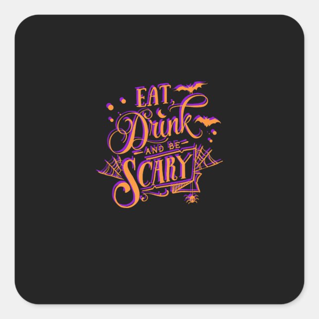 Graphic Eat Drink And Be Scary Halloween Party Fal Square Sticker (Front)