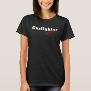 Graphic Fun Approved Apparel Approved Gaslighter T-Shirt