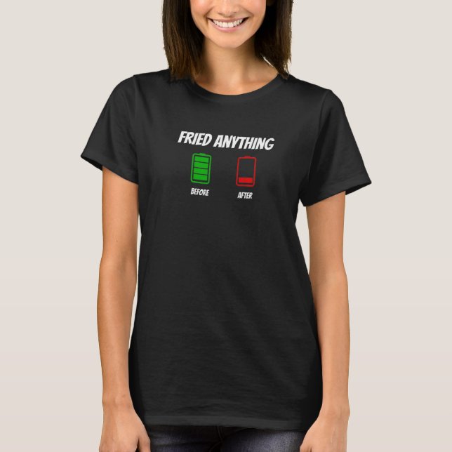 Graphic Fun Before and After Apparel-Fried Anythin T-Shirt (Front)