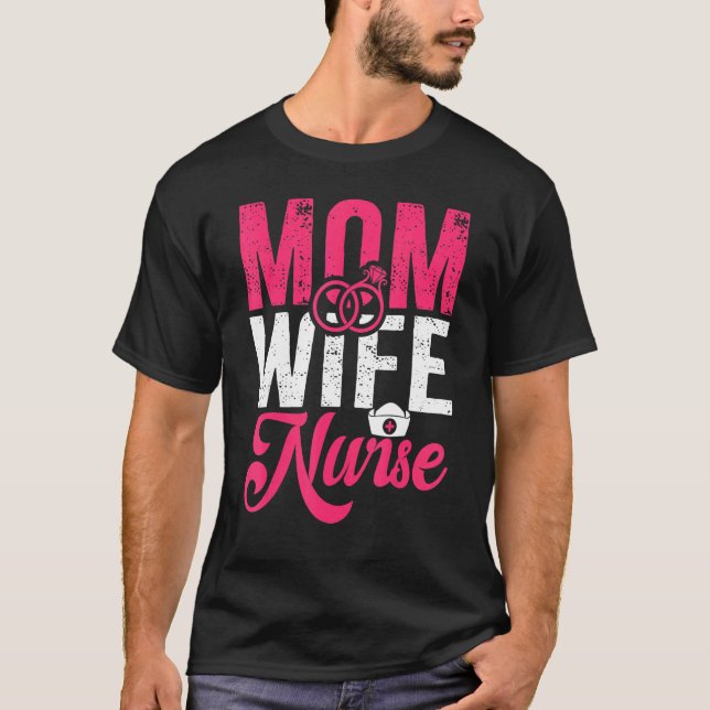 Graphic Nurse Apparel Mum Wife Nurse 1 T-Shirt (Front)