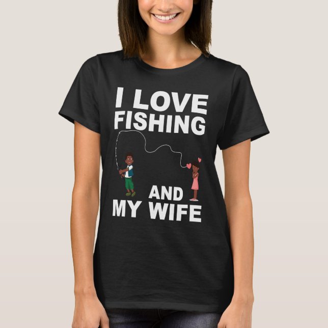Graphic Quote Valentines Day Fishing  for Him T-Shirt (Front)