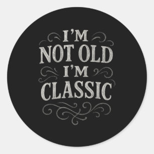 Graphic Tee Men Women I’m Not Old I’m Clic Vintage Classic Round Sticker