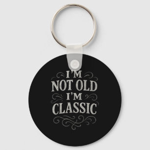Graphic Tee Men Women I’m Not Old I’m Clic Vintage Key Ring