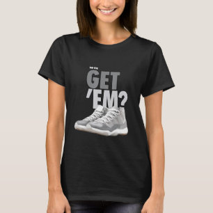 Graphic Tees Did You Get Em Sneaker Match Retro 11