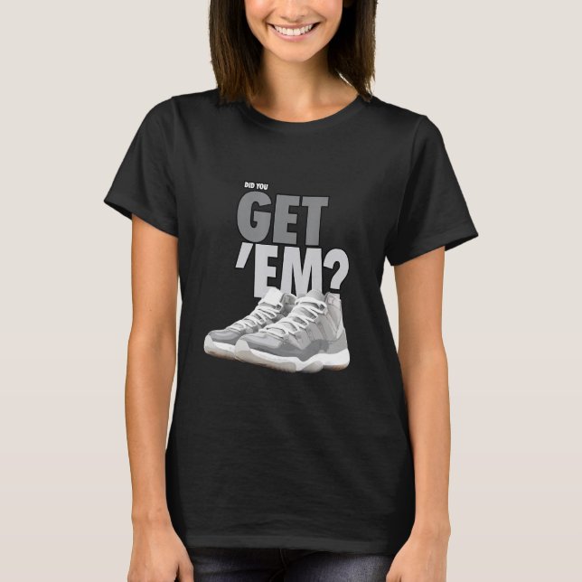 Graphic Tees Did You Get Em Sneaker Match Retro 11 (Front)