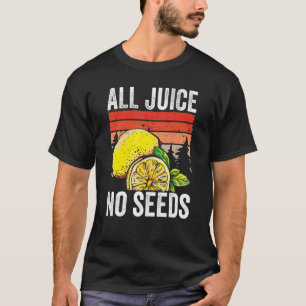 Graphic Vasectomy Apparel All Juice No Seeds T-Shirt