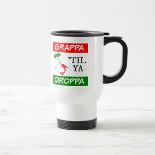 Grappa Til Ya Droppa Italy Flag Map Travel Mug