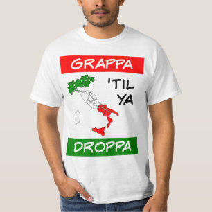 Grappa Til Ya Droppa Tricolore Italy Flag Map T-Shirt