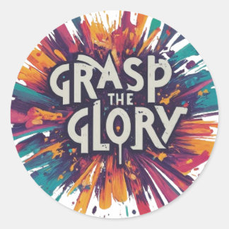 Grasp the Glory. Classic Round Sticker