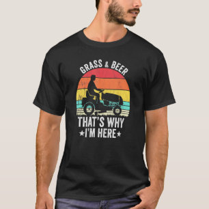 Grass And Beer Thats Why Im Here Vintage Gardening T-Shirt