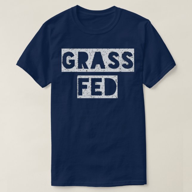 Grass Fed Funny Vegan Vegetarian  T-Shirt (Design Front)