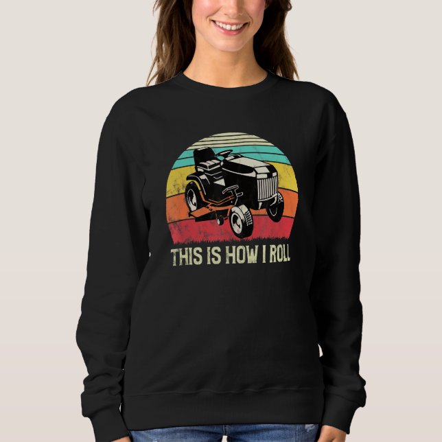Grass Mowing This Is How I Roll Sweatshirt (Front)