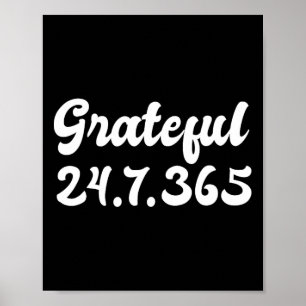 Grateful 24 7 365 Gratitude Thankfulness Gratefuln Poster