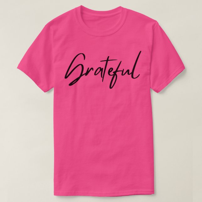 Grateful Beautiful Typography Design Be Grateful T-Shirt (Design Front)
