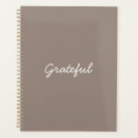 Grateful beige greige custom casual script cute planner<br><div class="desc">Grateful beige greige and white custom casual informal handwritten script calligraphy minimalist modern simple elegant gratitude Planner.
Customisable white text on greige beige plain solid colour background.
You can customise it with your name,  monogram,  initials,  year,  or custom text.</div>