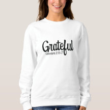 Grateful: Colossians 3:15-17 Sweatshirt