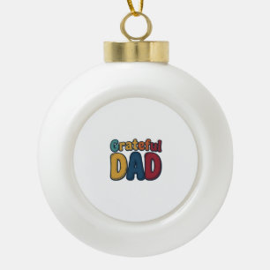 Grateful Dad Retro Bubble Letter Shirt Design_1 Ceramic Ball Christmas Ornament