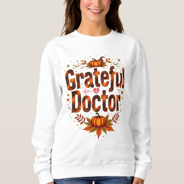 Grateful Doctor Thanksgiving Sweatshirt (Front)