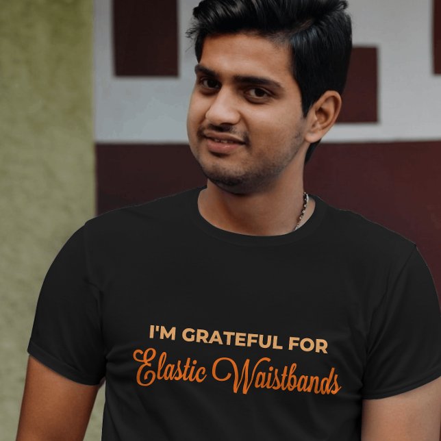 Grateful for Elastic Waistbands Funny Thanksgiving T-Shirt (Creator Uploaded)