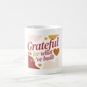Grateful for What We’ve Built - Valentine's Gift Coffee Mug