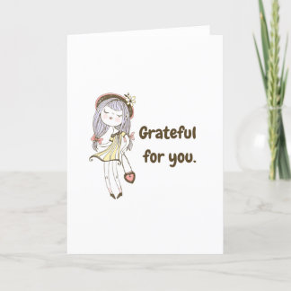 Grateful for  you card.  thank you card