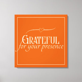 "Grateful for your presence" Customisable Canvas Print
