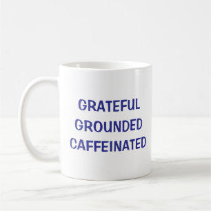 Grateful Grounded Caffeinated Coffee Mug