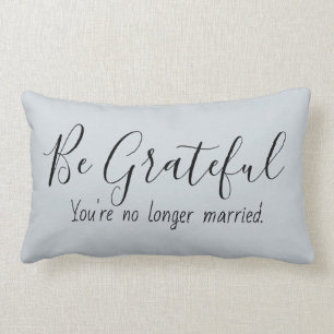 Grateful No Longer Married Funny Quote Lumbar Cushion