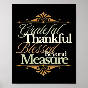 Grateful Thankful Blessed Beyond Measure – Faith I Poster