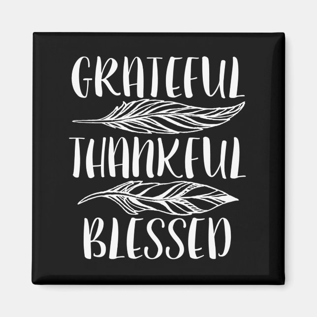 Grateful, Thankful, Blessed.  Magnet (Front)