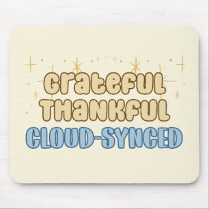 Grateful Thankful Cloud Synced - Information Tech Mouse Mat