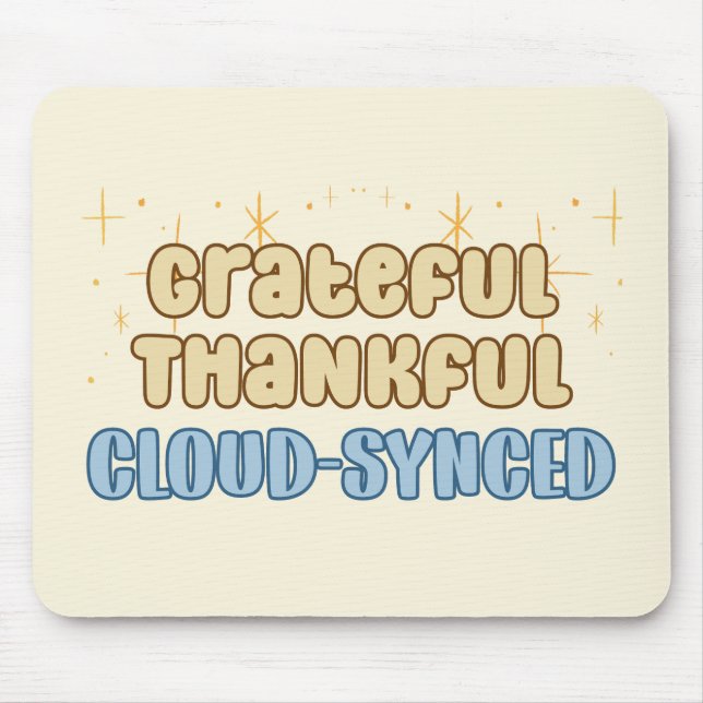 Grateful Thankful Cloud Synced - Information Tech  Mouse Mat (Front)
