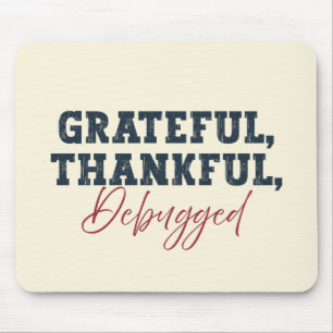 Grateful Thankful Debugged - Information Tech  Mouse Mat