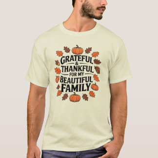 Grateful & Thankful For My Beautiful Family - Than T-Shirt