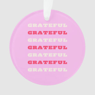 Grateful, Thankful, Gratitude Quote, Pink, Holiday Ornament