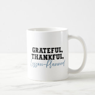 Grateful Thankful Lesson Planned - Funny Teacher Coffee Mug
