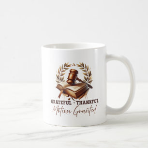 Grateful Thankful Motion Granted - Lawyer Quote Coffee Mug