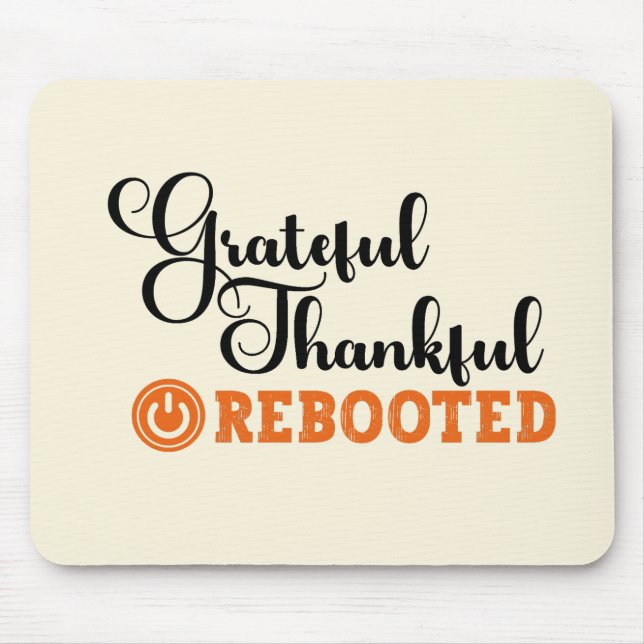 Grateful Thankful Rebooted - Information Tech  Mouse Mat (Front)